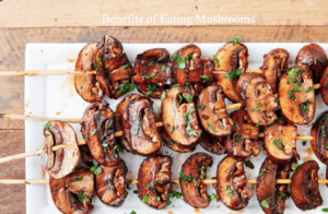 Benefits of Eating Mushrooms